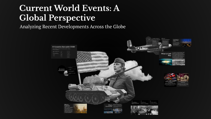 Current World Events: A Global Perspective by Peter Parker on Prezi