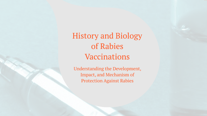 History and Biology of Rabies Vaccinations by Rochelle Graham on Prezi