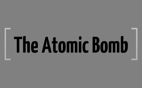 The History of the Atomic Bomb by Adam Keller on Prezi