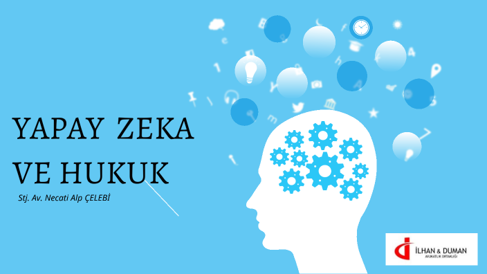 YAPAY ZEKA VE HUKUK by Necati Alp Çelebi on Prezi