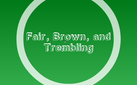 Fair,Brown,and Trembling by Ashley Pickles on Prezi
