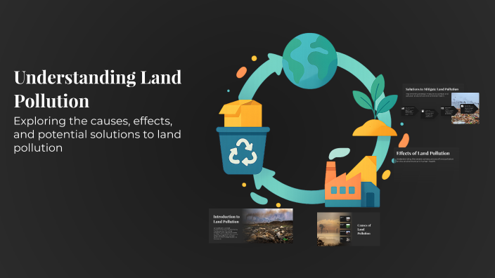 Understanding Land Pollution by Ramos . on Prezi