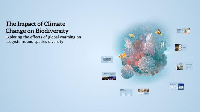 The Impact of Climate Change on Biodiversity by Amigo H on Prezi