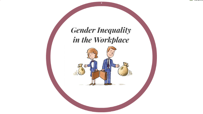 Gender Inequality in the Workplace by Jiovana Lowe on Prezi