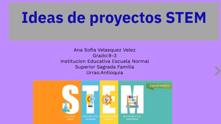 Ideas de proyectos STEM by Ana Sofia Velasquez Velez on Prezi