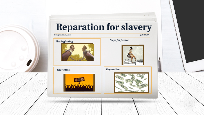 Reparation For Slavery By Iyanna S On Prezi