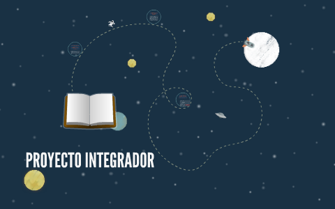 PROYECTO INTEGRADOR by on Prezi