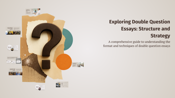 Exploring Double Question Essays: Structure and Strategy by Shadow on Prezi