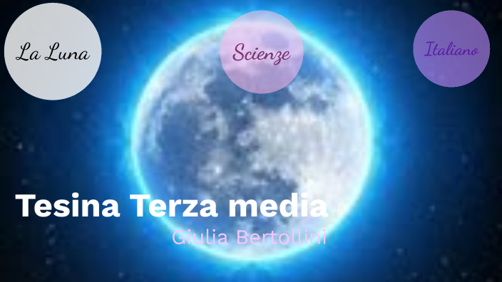 Tesina Sulla Luna By Giulia Bertolllini On Prezi