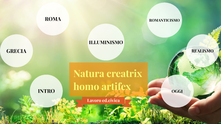 Natura creatrix homo artifex by Laura Coseraru on Prezi Next