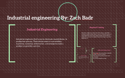 Industrial Engineering by zach badr on Prezi