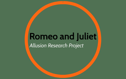 Romeo and Juliet Allusion by Rebecca Taylor on Prezi