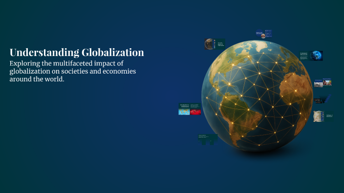 Understanding Globalization by Dila Rahma on Prezi