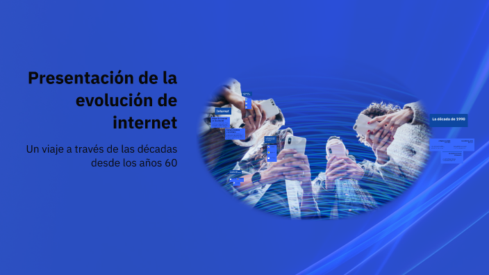 Presentación de la evolución de internet by Emma De la Riva on Prezi