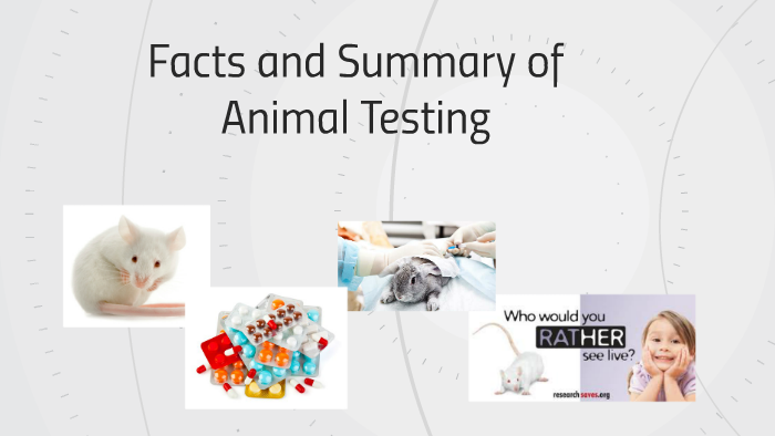 Facts and Summary of Animal Testing by tara s
