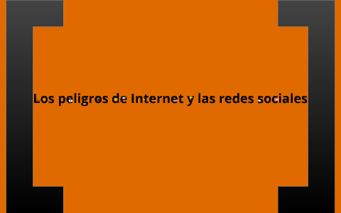 Los peligros de Internet y las redes sociales by Núria Moretó on Prezi