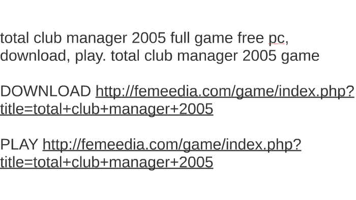 Download Free Total Club Manager 2005 Pc Full Version