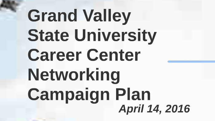 Gvsu Career Center Networking Campaign Plan By Rhiannon Cullip On