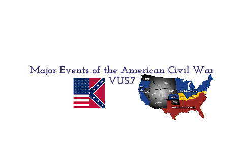 Major Events of the American Civil War by Stuart Gibbs on Prezi