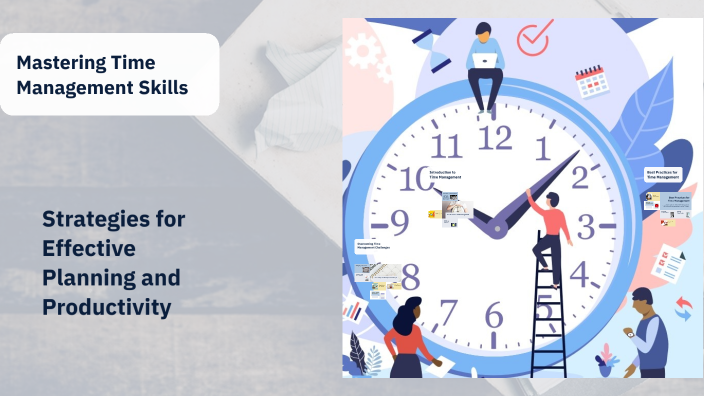 Mastering Time Management Skills by Zach Mattie on Prezi