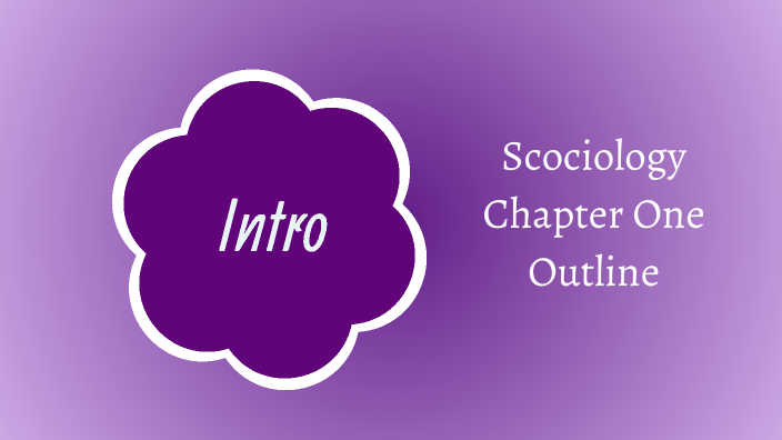 Sociology chapter one Outline by Magpie Productions on Prezi