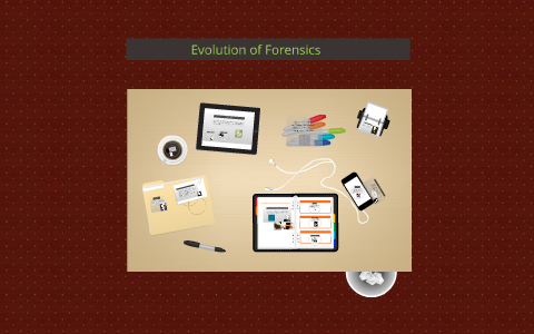 Evolution of Forensics by ashley benjamin on Prezi