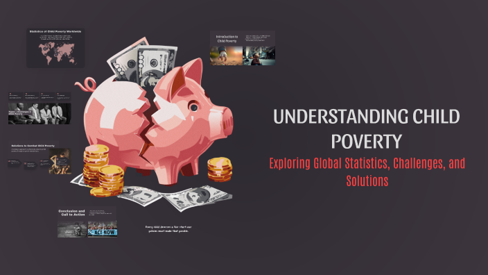 Understanding Child Poverty by Aditi Roy on Prezi
