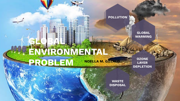 Global Environmental Problem by noella gozalo on Prezi