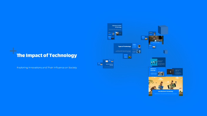 The Impact of Technology by Meet Patel on Prezi