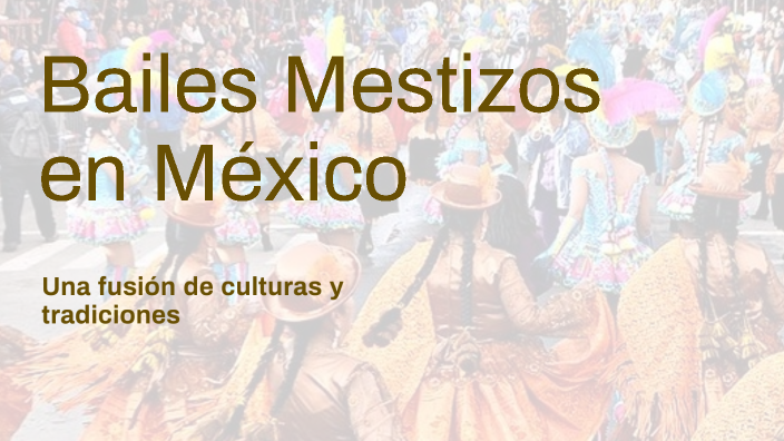 Bailes Mestizos en México by Fernanda Leal on Prezi