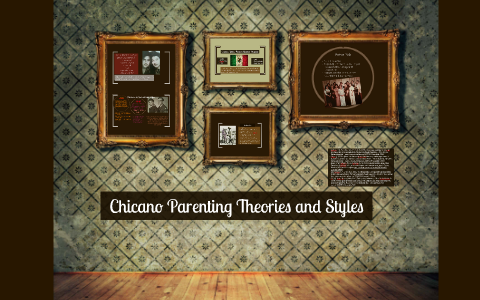 Chicano Parenting Theories and Styles by Stacy Compoz on Prezi
