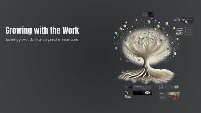 Growing with the Work by Sarah Golding on Prezi