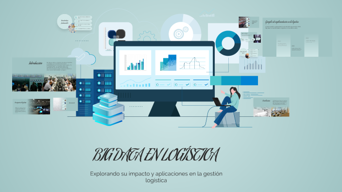 BIG DATA EN LOGÍSTICA by Laura Sofia Albarracin Torres on Prezi