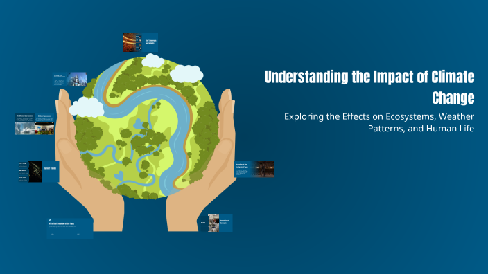 Understanding the Impact of Climate Change by Sasha Pierre on Prezi
