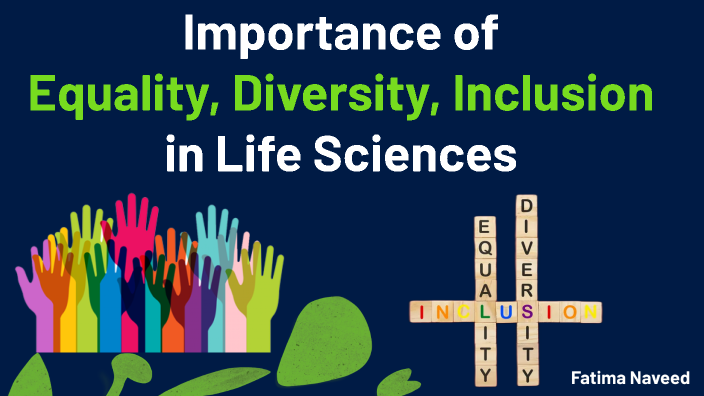 Equality, Diversity and Inclusion (EDI) in Life Sciences by Fatima ...