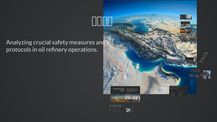 Safety in Oil Refinery Companies by ramin teym on Prezi