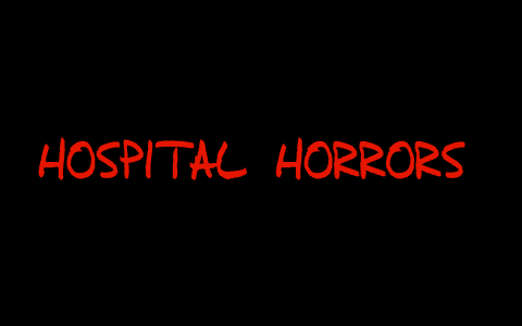 Hospital Horrors by Gracie Griffin on Prezi