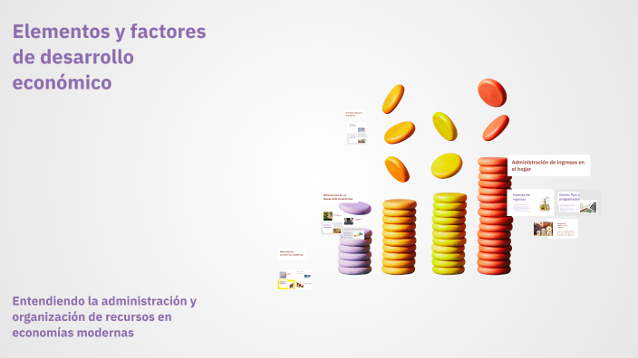Elementos y factores de desarrollo económico by Jehudiel González on Prezi