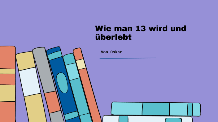Wie Man 13 Wird Und überlebt