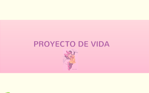 PROYECTO DE VIDA by alejandra ramirez on Prezi