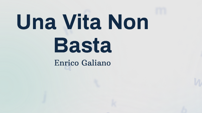 Una Vita Non Basta: Analisi del Libro di Enrico Galiano by alice porta ...
