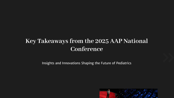Key Takeaways from the 2025 AAP National Conference by John Nunn on Prezi