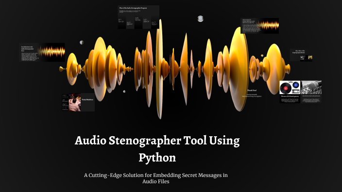 Audio Stenographer Tool Using Python by Siri Girish on Prezi