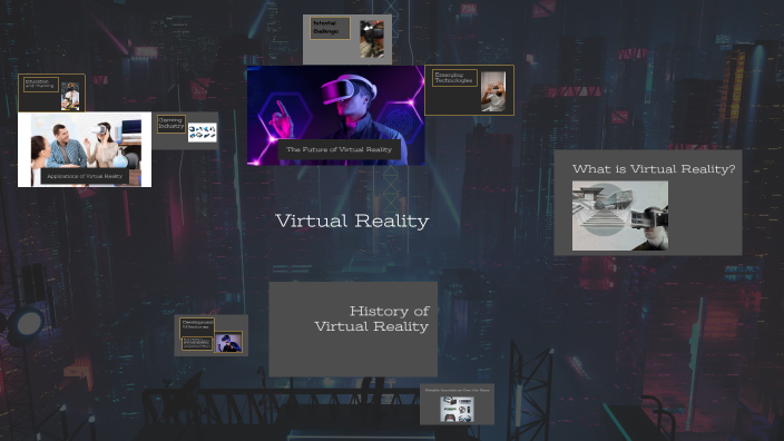 Exploring the Evolution of Virtual Reality by Samuel Hernandez on Prezi