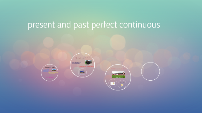 present and past perfect continuous by melisa franco on Prezi