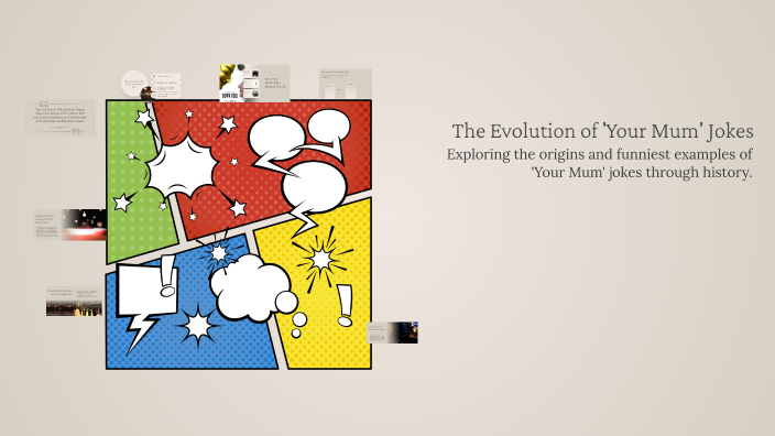 The Evolution of 'Your Mum' Jokes by flynn tamsett on Prezi