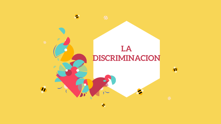 LA DISCRIMINACION by ELIZABETH QUISPE CHUMBES on Prezi