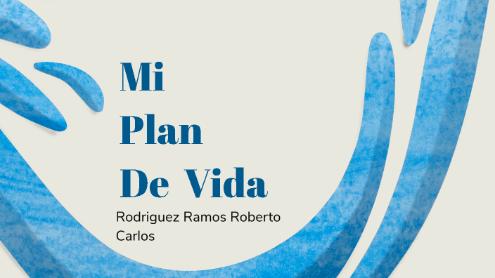 M i Proyecto De Vida by Rodríguez Ramos Roberto Carlos on Prezi