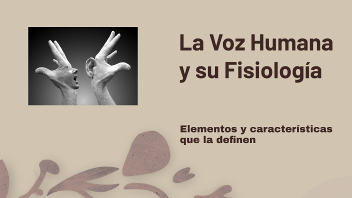 La Voz Humana y su Fisiología by Ruben Arcas on Prezi
