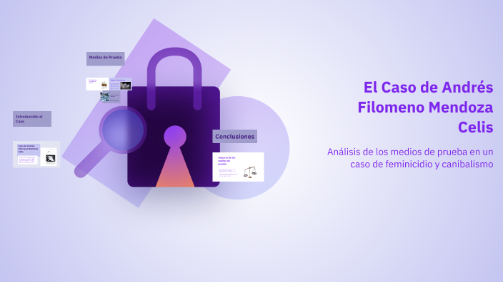 El Caso de Andrés Filomeno Mendoza Celis by Luis Enrique on Prezi